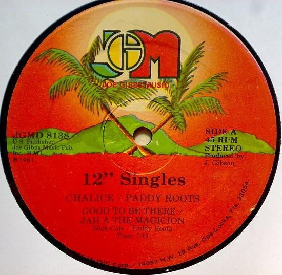 Chalice (3) / Paddy Roots : Good To Be There / Jah A The Magicion (12")