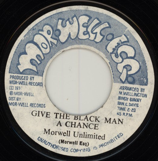 Morwell Unlimited : Give The Black Man A Chance (7")