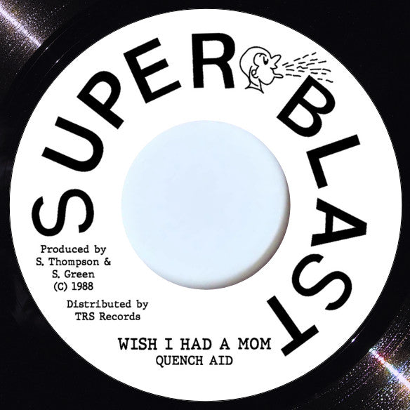 Quench Aid : Wish I Had A Mom (7", RE)