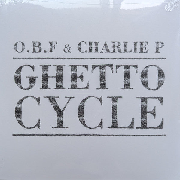 O.B.F. & Charlie P : Ghetto Cycle  (2xLP, Album, RE)