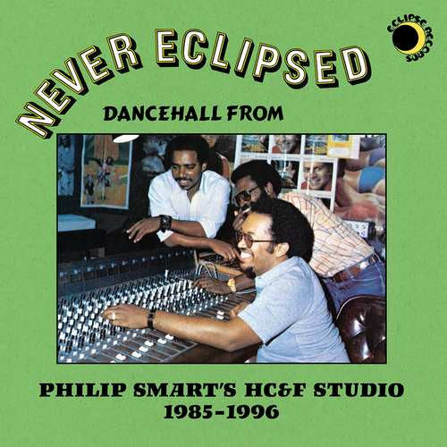 Various : Never Eclipsed: Dancehall from Philip Smart's HC&F Studio 1985-1996 (LP, Comp)