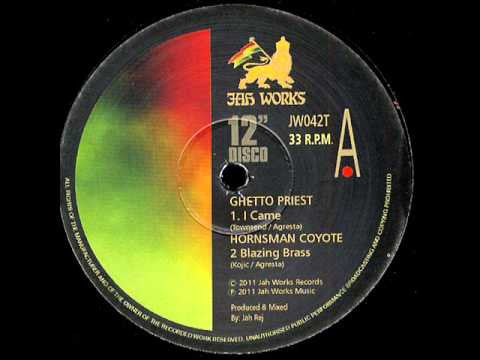 Ghetto Priest / Franco Agresta / Hornsman Coyote : I Came / Love Fire Burning (12")