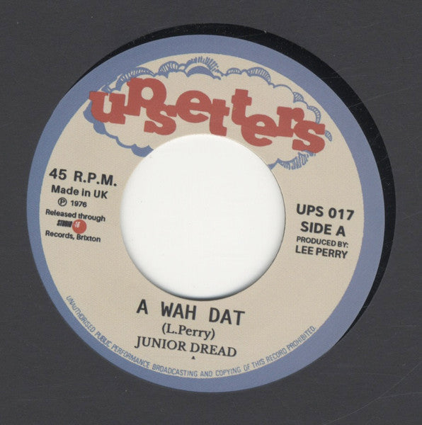 Junior Dread / The Upsetters : A Wah Dat / Dub Dat (7", Single, RE)