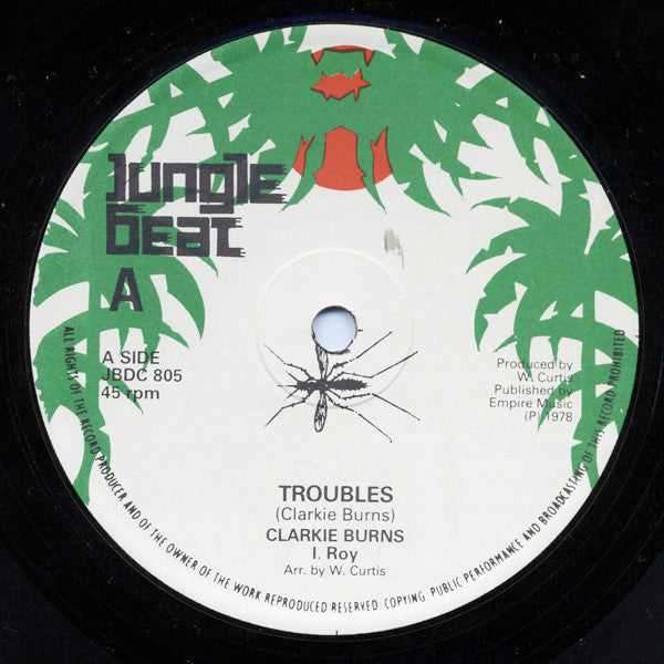 Clarkie Burns / I Roy* : Troubles / Worries (12")