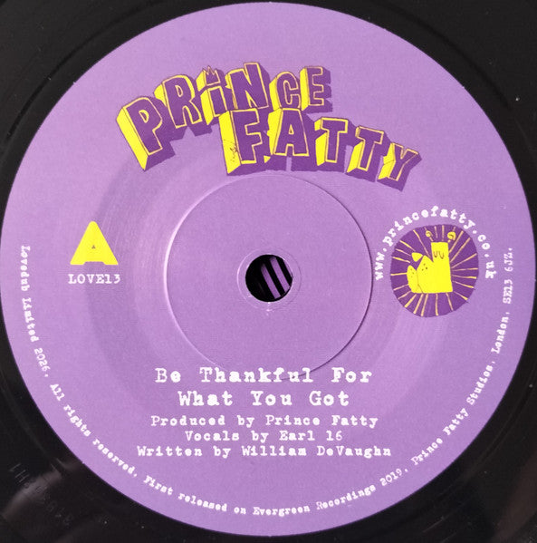 Prince Fatty ft. Earl Sixteen : Be Thankful For What You Got (7")