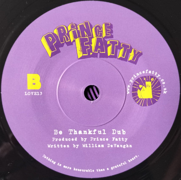 Prince Fatty ft. Earl Sixteen : Be Thankful For What You Got (7")