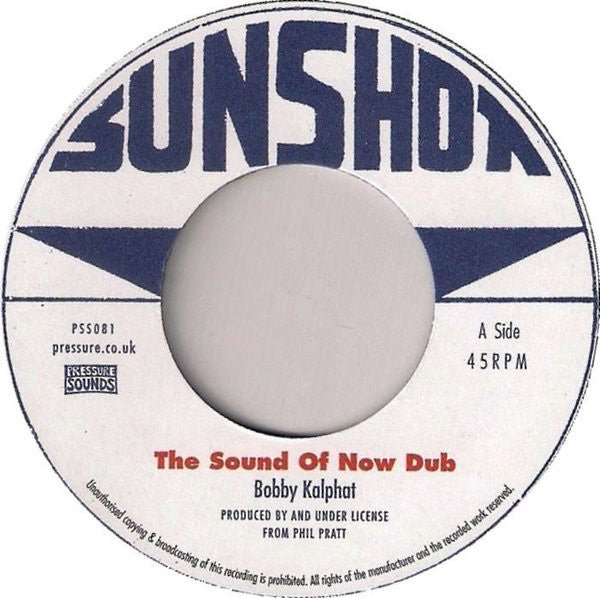 Bobby Kalphat / The Sunshot All Stars : The Sound Of Now Dub / Dub Hill (7")