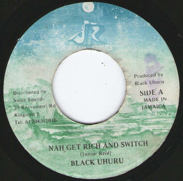Black Uhuru : Nah Get Rich And Switch (7")
