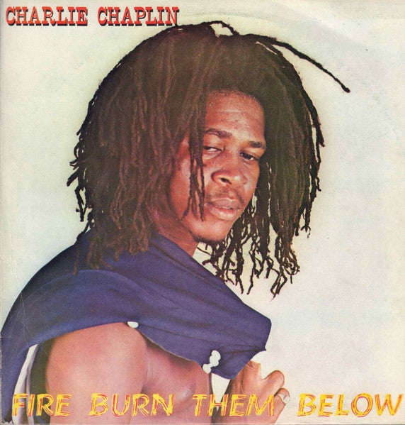 Charlie Chaplin (2) : Fire Burn Them Below (LP, Album)
