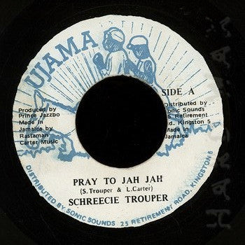 Schreecie Trouper : Pray To Jah Jah (7")