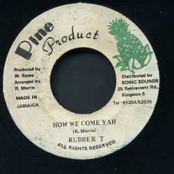 Rubber T : How We Come Yah  (7")