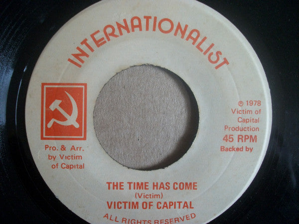 Victim Of Capital : The Time Has Come (7")