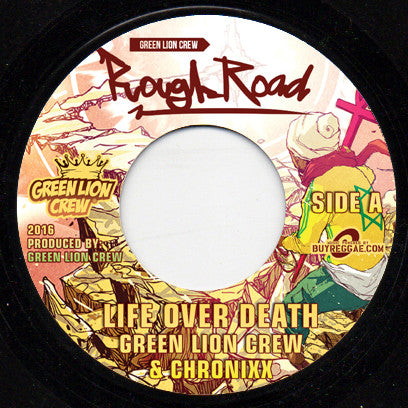 Green Lion Crew & Chronixx / Green Lion Crew, Kabaka Pyramid, Chronixx & Dre Island : Life Over Death / Rasta Road (Rough Road Remix) (7")