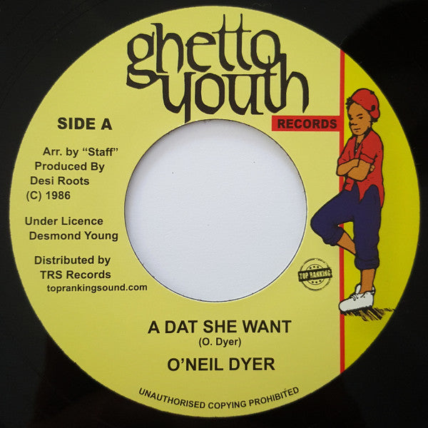 O'Neil Dyer : A Dat She Want (7", RE)